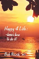 Happy 4 Life: Tu je návod, ako na to - Happy 4 Life: Here's How to Do It