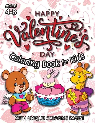 Veselé valentínske maľovanky pre deti: (Vek 4-8 rokov) S jedinečnými maľovankami! (Valentínsky darček pre deti) - Happy Valentine's Day Coloring Book for Kids: (Ages 4-8) With Unique Coloring Pages! (Valentine's Day Gift for Kids)