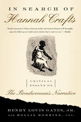 In Search of Hannah Crafts: Vydanie: Kritické eseje o rozprávaní otrokyne - In Search of Hannah Crafts: Critical Essays on the Bondwoman's Narrative