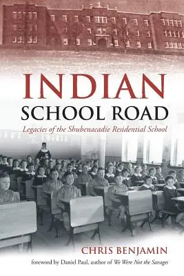 Indiánska školská cesta: Dedičstvo rezidenčnej školy v Shubenacadie - Indian School Road: Legacies of the Shubenacadie Residential School