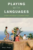Hra s jazykmi: Deti a zmena v karibskej dedine - Playing with Languages: Children and Change in a Caribbean Village