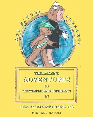 Úžasné dobrodružstvá pána Wimplesa a Sophie Ann: Skutočné medvede nepijú čaj - The Amazing Adventures of Mr. Wimples and Sophie Ann: Real Bears Don't Drink Tea