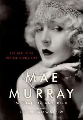 Mae Murrayová: Dievča s včelími perami - Mae Murray: The Girl with the Bee-Stung Lips