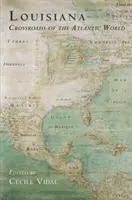 Louisiana: Křižovatka atlantického sveta - Louisiana: Crossroads of the Atlantic World