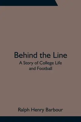 Za čiarou: Príbeh o živote na vysokej škole a o futbale - Behind the Line: A Story of College Life and Football