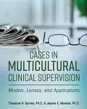 Prípady z multikultúrnej klinickej supervízie: Kuriózne prípady: modely, objektívy a aplikácie - Cases in Multicultural Clinical Supervision: Models, Lenses, and Applications