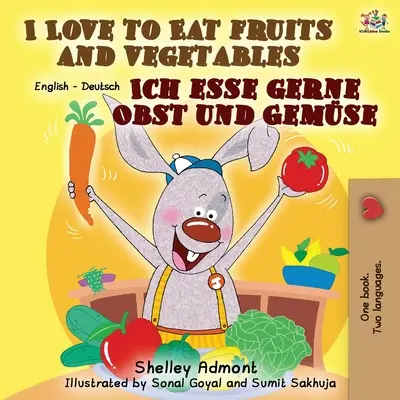 Milujem jesť ovocie a zeleninu Ich esse gerne Obst und Gemse: Anglicko-nemecká dvojjazyčná kniha - I Love to Eat Fruits and Vegetables Ich esse gerne Obst und Gemse: English German Bilingual Book