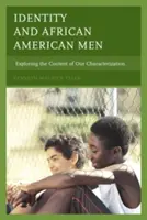 Identita a afroamerickí muži: Zisťovanie obsahu našej charakterizácie - Identity and African American Men: Exploring the Content of Our Characterization