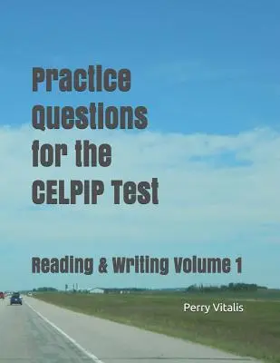 Praktické otázky na test CELPIP: Čítanie a písanie 1. diel - Practice Questions for the CELPIP Test: Reading & Writing Volume 1