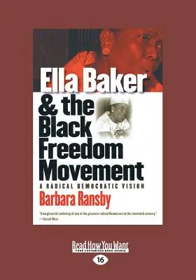 Ella Bakerová a černošské hnutie za slobodu: (Large Print 16pt), zväzok 2 - Ella Baker and the Black Freedom Movement: A Radical Democratic Vision (Large Print 16pt), Volume 2