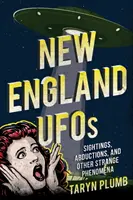 UFO v Novom Anglicku: Pozorovania, únosy a iné podivné javy - New England UFOs: Sightings, Abductions, and Other Strange Phenomena