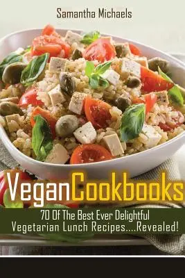 Vegánske kuchárske knihy: 70 najlepších vegetariánskych receptov na obed....Odhalené! - Vegan Cookbooks: 70 of the Best Ever Delightful Vegetarian Lunch Recipes....Revealed!