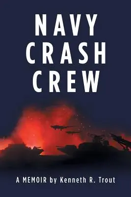 Námorná posádka: Spomienky - Navy Crash Crew: A Memoir