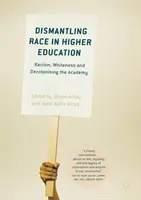 Demontáž rasy vo vysokoškolskom vzdelávaní: Rasizmus, belošstvo a dekolonizácia akadémie - Dismantling Race in Higher Education: Racism, Whiteness and Decolonising the Academy
