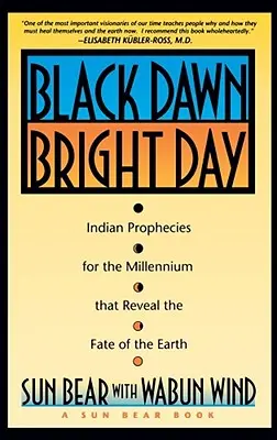 Čierny úsvit, jasný deň: Indiánske proroctvá pre tisícročie, ktoré odhaľujú osud Zeme - Black Dawn, Bright Day: Indian Prophecies for the Millennium That Reveal the Fate of the Earth