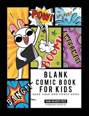 Prázdny komiks pre deti: Skicár pre deti a dospelých: Vytvorte si vlastný komiks, kreslite vlastné komiksy, skicár pre deti a dospelých - Blank Comic Book for Kids: Make Your Own Comic Book, Draw Your Own Comics, Sketchbook for Kids and Adults