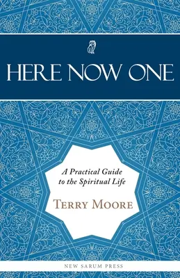 Tu, teraz, jeden: Praktický sprievodca duchovným životom - Here, Now, One: A Practical Guide to the Spiritual Life