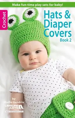 Klobúky a obaly na plienky, kniha 2 - Hats & Diaper Covers, Book 2