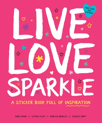 Žiť lásku iskriť: Samolepková kniha plná inšpirácie - Live Love Sparkle: A Sticker Book Full of Inspiration