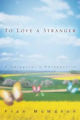 Milovať cudzinca, pohľad opatrovateľa - To Love a Stranger, a Caregiver's Perspective