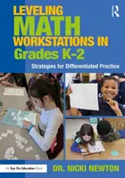 Zrovnoprávnenie matematických pracovísk v triedach K-2: Stratégie pre diferencované precvičovanie - Leveling Math Workstations in Grades K-2: Strategies for Differentiated Practice
