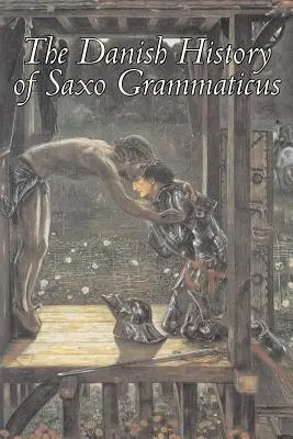Dánske dejiny Saxa Gramatica, beletria, rozprávky, ľudové príbehy, legendy a mytológia - The Danish History of Saxo Grammaticus, Fiction, Fairy Tales, Folk Tales, Legends & Mythology