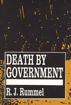 Vládna smrť: Genocida a masové vraždy od roku 1900 - Death by Government: Genocide and Mass Murder Since 1900