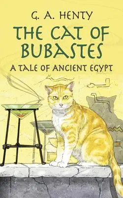 Kocúr z Bubastes: Príbeh zo starovekého Egypta - The Cat of Bubastes: A Tale of Ancient Egypt