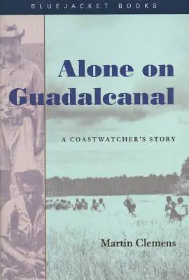 Sám na Guadalcanale: Príbeh pobrežného strážcu - Alone on Guadalcanal: A Coastwatcher's Story