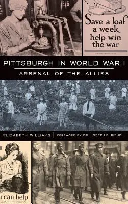 Pittsburgh v prvej svetovej vojne: Arzenál spojencov - Pittsburgh in World War I: Arsenal of the Allies