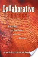 Kolaboratívna terapia: Vzťahy a rozhovory, ktoré prinášajú zmenu - Collaborative Therapy: Relationships And Conversations That Make a Difference
