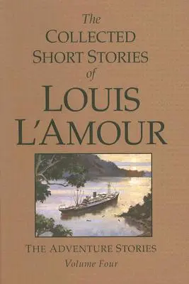 Zbierka poviedok Louisa l'Amoura, zväzok 4: Dobrodružné poviedky - The Collected Short Stories of Louis l'Amour, Volume 4: The Adventure Stories