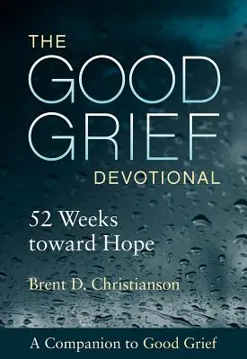 Dobrý zármutok: 52 týždňov na ceste k nádeji - The Good Grief Devotional: 52 Weeks Toward Hope