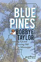 Modré borovice: Dospievanie a starnutie v Mississippi - Blue Pines: Growing Up and Growing Old in Mississippi