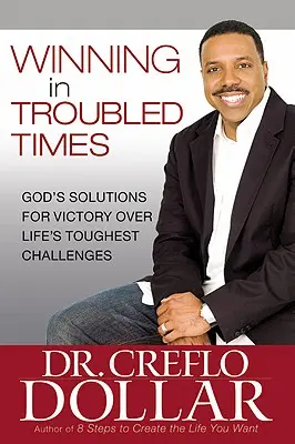 Víťazstvo v ťažkých časoch: Božie riešenia pre víťazstvo nad najťažšími životnými výzvami - Winning in Troubled Times: God's Solutions for Victory Over Life's Toughest Challenges