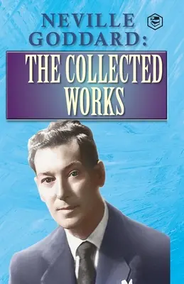 Neville Goddard: Nevilledard: Zbierka diel (The Collected Works) - Neville Goddard: The Collected Works