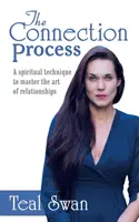 Proces spojenia: Duchovná technika na zvládnutie umenia vzťahov - The Connection Process: A Spiritual Technique to Master the Art of Relationships
