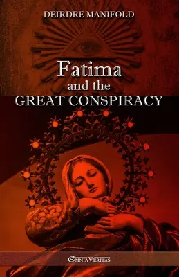 Fatima a veľké sprisahanie: Fatima: Konečné vydanie - Fatima and the Great Conspiracy: Ultimate edition