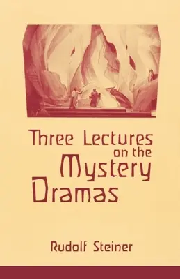 Tri prednášky o mysterióznych drámach: Portál zasvätenia a skúška duše (Cw 125) - Three Lectures on the Mystery Dramas: The Portal of Initiation and the Soul's Probation (Cw 125)