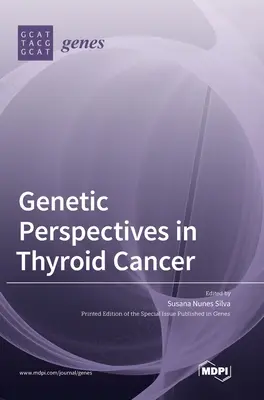 Genetické perspektívy rakoviny štítnej žľazy - Genetic Perspectives in Thyroid Cancer