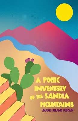 Poetický súpis pohoria Sandia - A Poetic Inventory of the Sandia Mountains