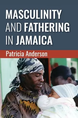 Mužskosť a otcovstvo na Jamajke - Masculinity and Fathering in Jamaica