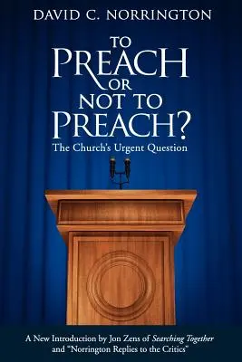 Kázať či nekázať: Ktoré z týchto otázok sú pre cirkev naliehavé? - To Preach or Not To Preach: The Church's Urgent Question