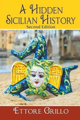 Skrytá sicílska história: Druhé vydanie - A Hidden Sicilian History: Second Edition