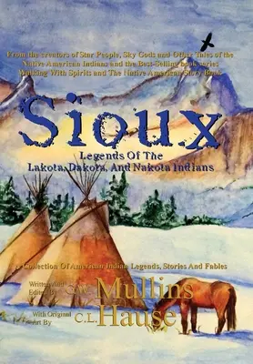 Siouxské legendy o indiánoch Lakota, Dakota a Nakota - Sioux Legends Of The Lakota, Dakota, And Nakota Indians