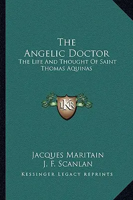 Anjelský lekár: Život a myslenie svätého Tomáša Akvinského - The Angelic Doctor: The Life and Thought of Saint Thomas Aquinas