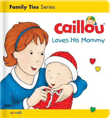 Caillou miluje svoju mamu - Caillou Loves His Mommy