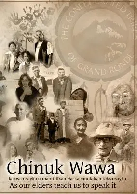 Chinuk Wawa: Kakwa Nsayka Ulman-Tilixam Laska Munk-Kemteks Nsayka / Ako nás to učia hovoriť naši starší - Chinuk Wawa: Kakwa Nsayka Ulman-Tilixam Laska Munk-Kemteks Nsayka / As Our Elders Teach Us to Speak It