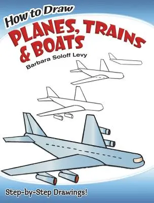 Ako kresliť lietadlá, vlaky a lode - How to Draw Planes, Trains and Boats