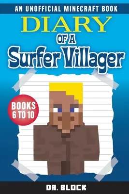 Denník surferského dedinčana, knihy 6-10: (neoficiálna kniha o Minecrafte) - Diary of a Surfer Villager, Books 6-10: (an unofficial Minecraft book)